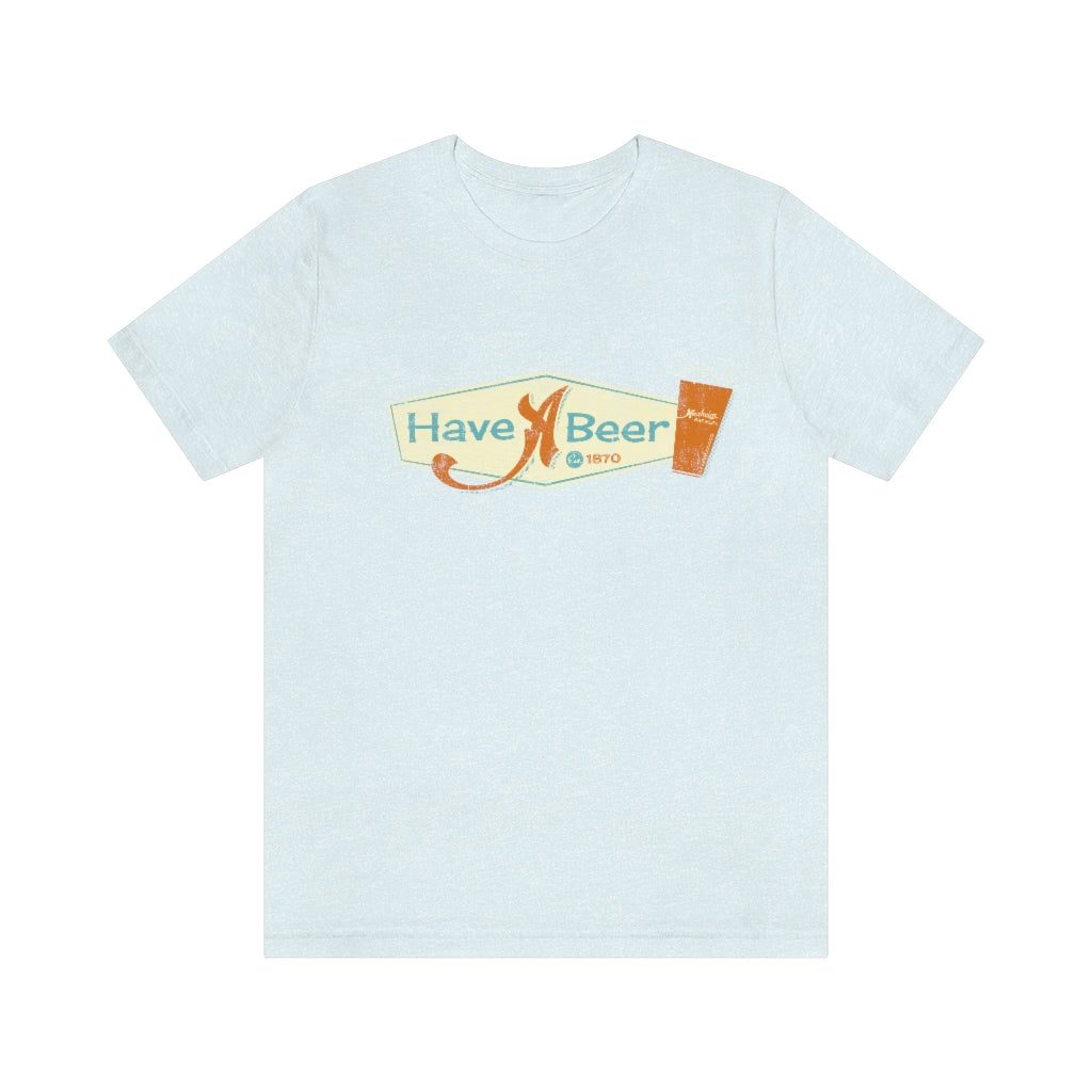 Have a Beer - T-Shirt